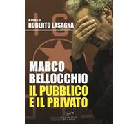 Marco Bellocchio. Il pubblico e il privato