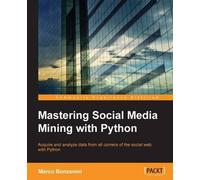 Marco Bonzanini Mastering Social Media Mining with Python (Tascabile)