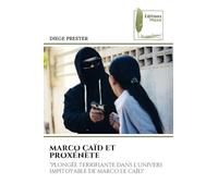 MARCO CAÏD ET PROXÉNÈTE: "PLONGÉE TERRIFIANTE DANS L'UNIVERS IMPITOYABLE DE MARCO LE CAÏD"
