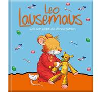 Marco Campanell Leo Lausemaus will sich nicht die Zähne putze (Copertina rigida)