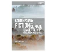 Marco Caracciolo Contemporary Fiction and Climate Uncertainty (Tascabile)