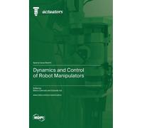 Marco Carricato Edoard Dynamics and Control of Robot Manipul (Copertina rigida)