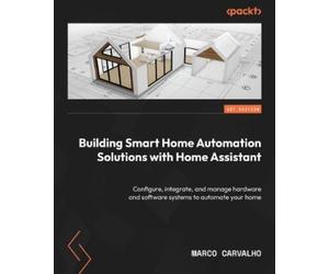 Marco Carvalho Building Smart Home Automation Solutions with Home As (Tascabile)