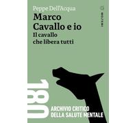 Marco Cavallo e io. Il cavallo che libera tutti