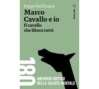 Marco Cavallo e io. Il cavallo che libera tutti