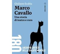 Marco Cavallo. Una storia di teatro e cura