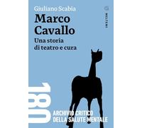 Libri Giuliano Scabia - Marco Cavallo. Una Storia Di Teatro E Cura