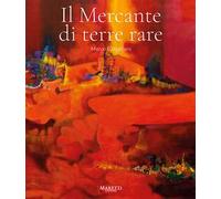 Marco Cingolani. Il mercante di terre rare. Ediz. illustrata