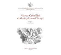 Marco Coltellini da Montepulciano all'Europa - [Casa Editrice Leo S. Olschki]