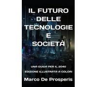 IL FUTURO DELLE TECNOLOGIE E SOCIETÀ: UNA GUIDA PER IL 2040