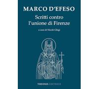 Marco d'Efeso. Scritti contro l'unione di Firenze