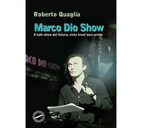 Marco Dio Show di Roberto Quaglia, 2020, Youcanprint