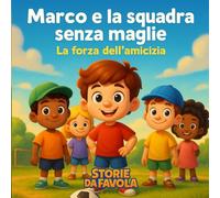 Marco e la squadra senza maglie: La forza dell'amicizia
