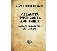 Marco Enrico de Graya Atlantis, Hyperborea and Thule (Tascabile)