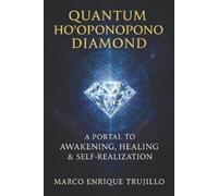 Marco Enrique Trujillo Quantum Ho'oponopono Diamond (Tascabile)