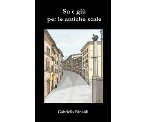 Marco Falletti Gabriella Rinaldi Su e giù per le antiche scale (Tascabile)