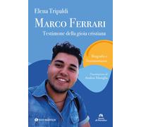 Marco Ferrari. Testimone della gioia cristiana. Biografia e testimonianze ...