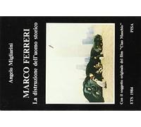 Marco Ferreri. La distruzione dell'uomo storico