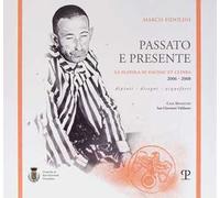 Marco Fidolini. Passato e presente. La scatola di Dachau et cetera (2006-2008). Dipinti, disegni, acqueforti. Ediz. a colori