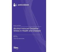 Marco Fiore Alcohol-Induced Oxidative Stress in Health and Di (Copertina rigida)