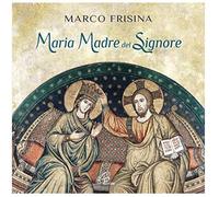 Marco Frisina - Maria Madre Del Signore Messa E Canti Cd