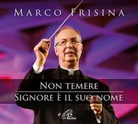 Marco Frisina - Non temere - Signore è il suo nome
