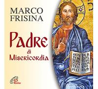 Marco Frisina - Padre di Misericordia