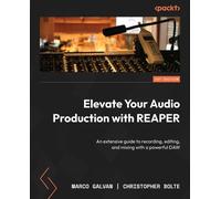 Marco Galvan Christopher Bol Elevate Your Audio Production with REAP (Tascabile)
