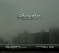 Marco Gamba - MARCO GAMBA SEXTET FEAT. MICHAËL ATTIAS - I Have a Dream