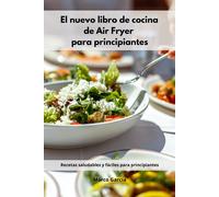 Marco Garcia El nuevo libro de cocina de Air Fryer para principiante (Tascabile)