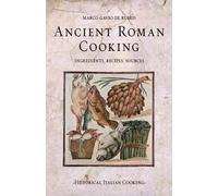 Marco Gavio de Rubeis Ancient Roman Cooking (Tascabile)