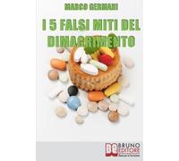 Marco Germani I 5 Falsi Miti del Dimagrimento (Tascabile)