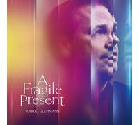 Marco Glühmann A Fragile Present (CD) Album Digipak