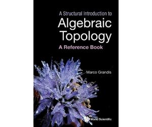 Marco Grandis A Structural Introduction To Algebraic Topology (Copertina rigida)