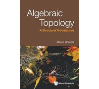 Marco Grandis Algebraic Topology: A Structural Introduction (Tascabile)