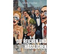 Marco Höne Die Reichen und Hässlichen: Roman (Tascabile)