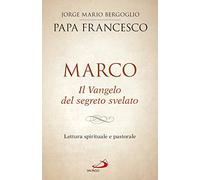Marco. Il vangelo del segreto svelato. Lettura spirituale e pastorale
