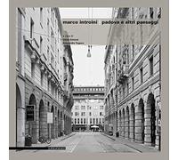 Marco Introini. Padova e altri paesaggi. Ediz. illustrata