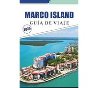 MARCO ISLAND GUÍA DE VIAJE 2026: Exporing las playas de la Costa del Golfo de Florida, las principales atracciones, aventuras al aire libre, la ... local para unas vacaciones inolvidables