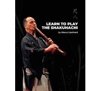 Marco Lienhard Learn to Play the Shakuhachi (Tascabile)