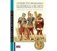 Marco Lucchetti L’esercito romano da Romolo a re Artù: Da Romolo all (Tascabile)