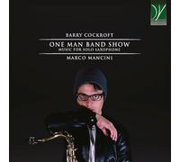 Marco Mancini Barry Cockroft: One Man Band Show Music For Solo Saxophone (CD)