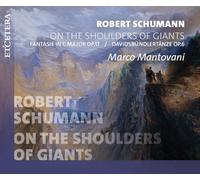 Robert Schumann Robert Schumann: On the Shoulders of Giants: Fantasie in C (CD)