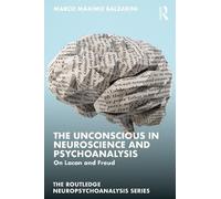 Marco Máximo Balzar The Unconscious in Neuroscience and Psychoanaly (Tascabile)