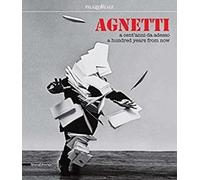 Marco Meneguzzo Agnetti: A hundred years from now (Tascabile)