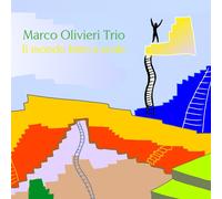 Marco Olivieri Trio - Il Mondo Fatto A Scale