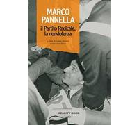 Marco Pannella, il Partito Radicale, la nonviolenza