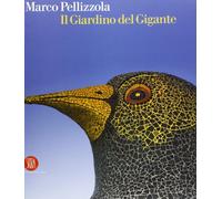 Marco Pellizzola. Il giardino del gigante. Ediz. illustrata