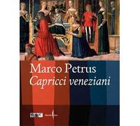 Marco Petrus. Capricci veneziani. Ediz. italiana e inglese