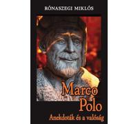 Marco Polo: Anekdoták és a valóság